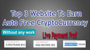 Top 3 Best Websites To Earn Automatic Free Cryptocurrency No Work 2022