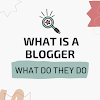  What is a Blogger and What Do They Do?