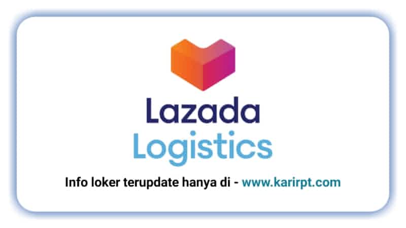 Info Loker Kuirir Lazada Logistics