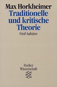 Traditionelle und kritische Theorie: Fünf Aufsätze