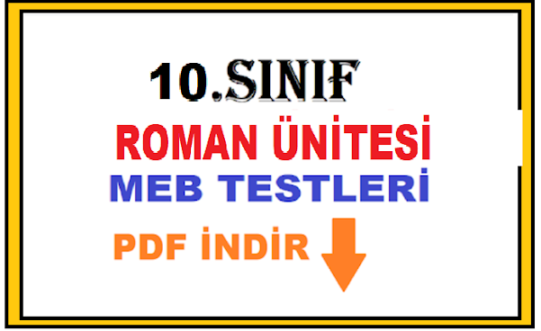 MEB 10. Sınıf Roman Ünitesi Test Soruları PDF İNDİR