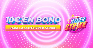 paston 10 euros gratis Slot Hyper Strike hasta 21 febrero 2021