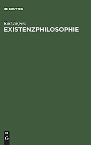 Existenzphilosophie: Drei Vorlesungen, gehalten am Freien Deutschen Hochstift in Frankfurt a. M.