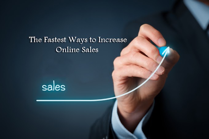 The Fastest Ways to Increase Online Sales