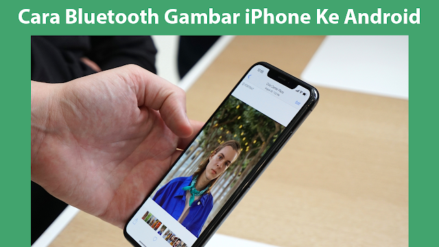 Cara Bluetooth Gambar iPhone Ke Android