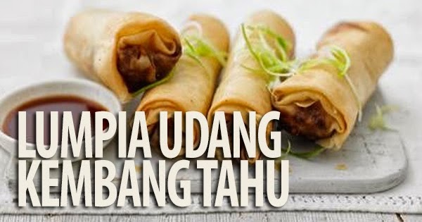 Lumpia Udang Kembang Tahu  Resep Masakan Praktis Rumahan 