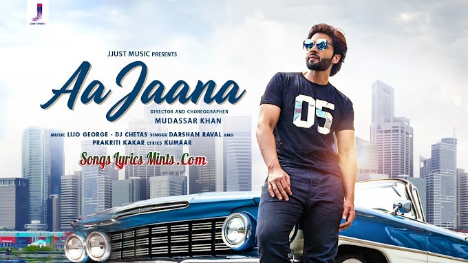 Aa Jaana Lyrics in English & Hindi – Darshan Raval | Jackky Bhagnani