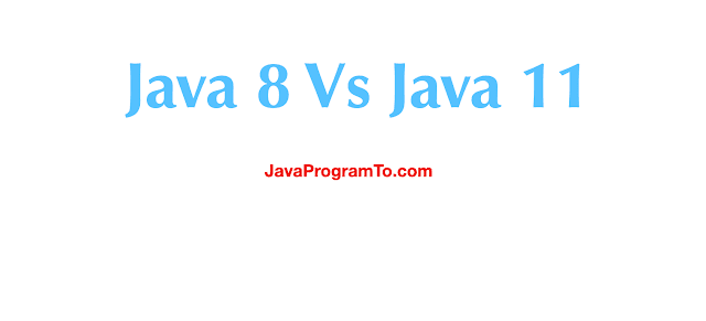 Java 8 Vs Java 11