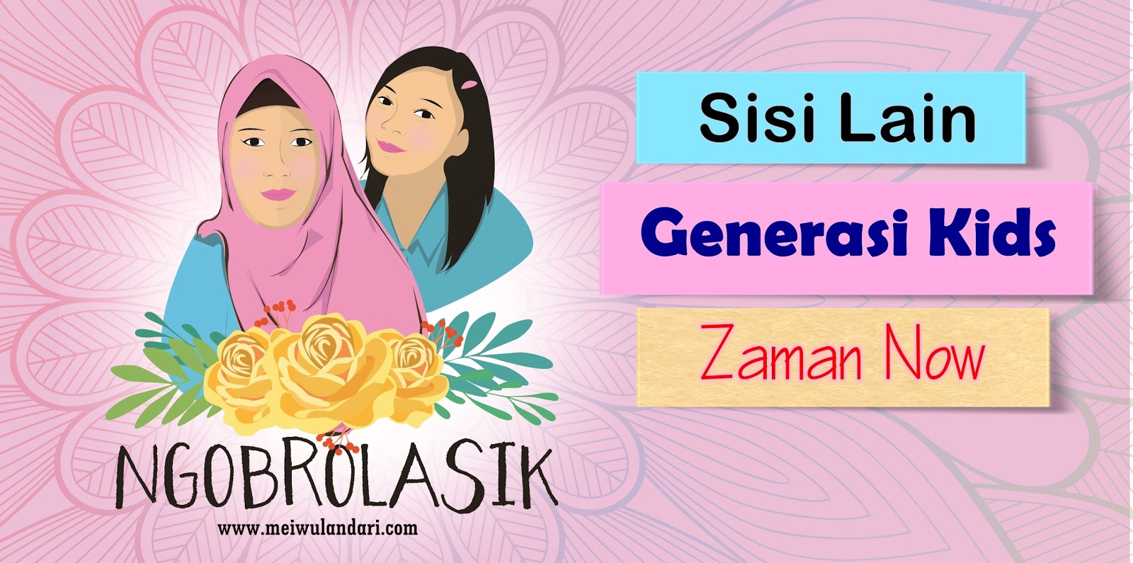 MEI WULANDARI Sisi Lain Generasi Kids Zaman Now