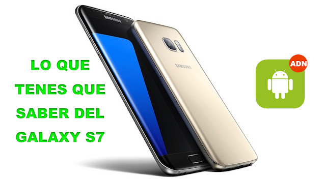 Lo que tenes que saber del Galaxy S7 y S7 Edge