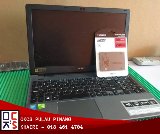 SOLVED : KEDAI REPAIR LAPTOP  OKCS PULAU PINANG | UPGRADE SSD 240GB LAPTOP ACER ASPIRE E15 