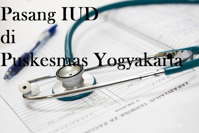 Pasang IUD di Puskesmas Yogyakarta