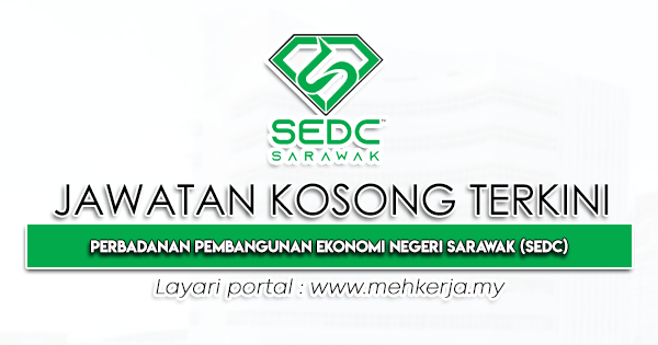 Jawatan Kosong Terkini di Perbadanan Pembangunan Ekonomi Negeri Sarawak SEDC-MEHkerja