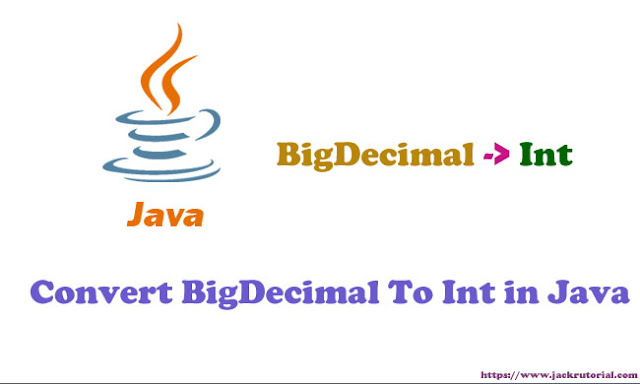 Convert BigDecimal to Int in Java - The best way to convert BigDecimal to Int