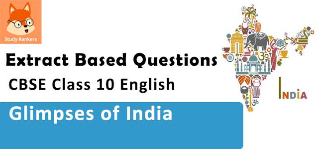 Extract Based Questions for Chapter 7 Glimpses of India Class 10 English First Flight with Solutions