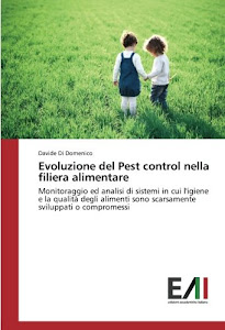 Evoluzione del Pest control nella filiera alimentare: Monitoraggio ed analisi di sistemi in cui l'igiene e la qualità degli alimenti sono scarsamente sviluppati o compromessi