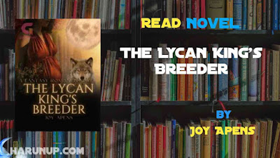 Read Novel The Lycan King's Breeder by Joy Apens Full Episode