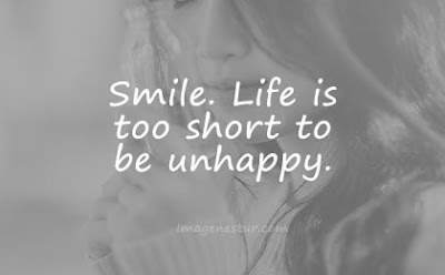 short quotes smile life is too short to be unhappy