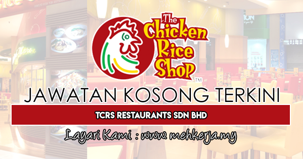 Jawatan Kosong Terkini 2019 di TCRS Restaurants Sdn Bhd