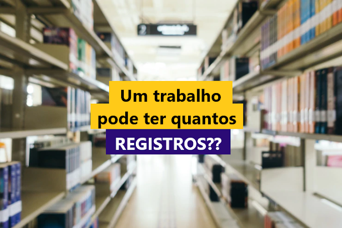 Quantos Registros um Trabalho pode ter?