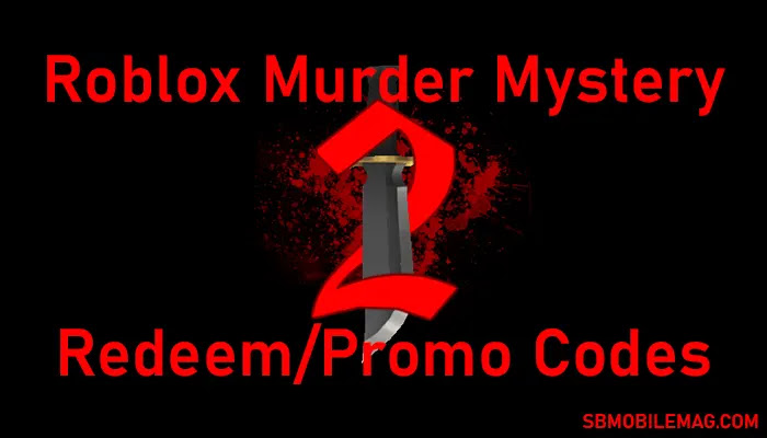 Roblox Murder Mystery 2 Codes September 2021 Get Free Rewards Sb Mobile Mag
