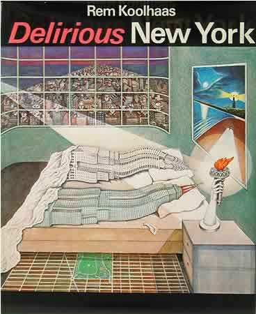 Delirious New York A Retroactive Manifesto for Manhattan