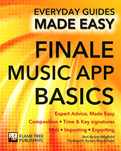 Finale Music App Basics: Expert Advice, Made Easy (Everyday Guides Made Easy) (English Edition)