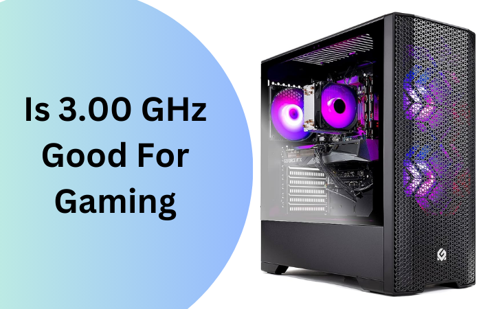 Is 3.00 GHz Good For Gaming