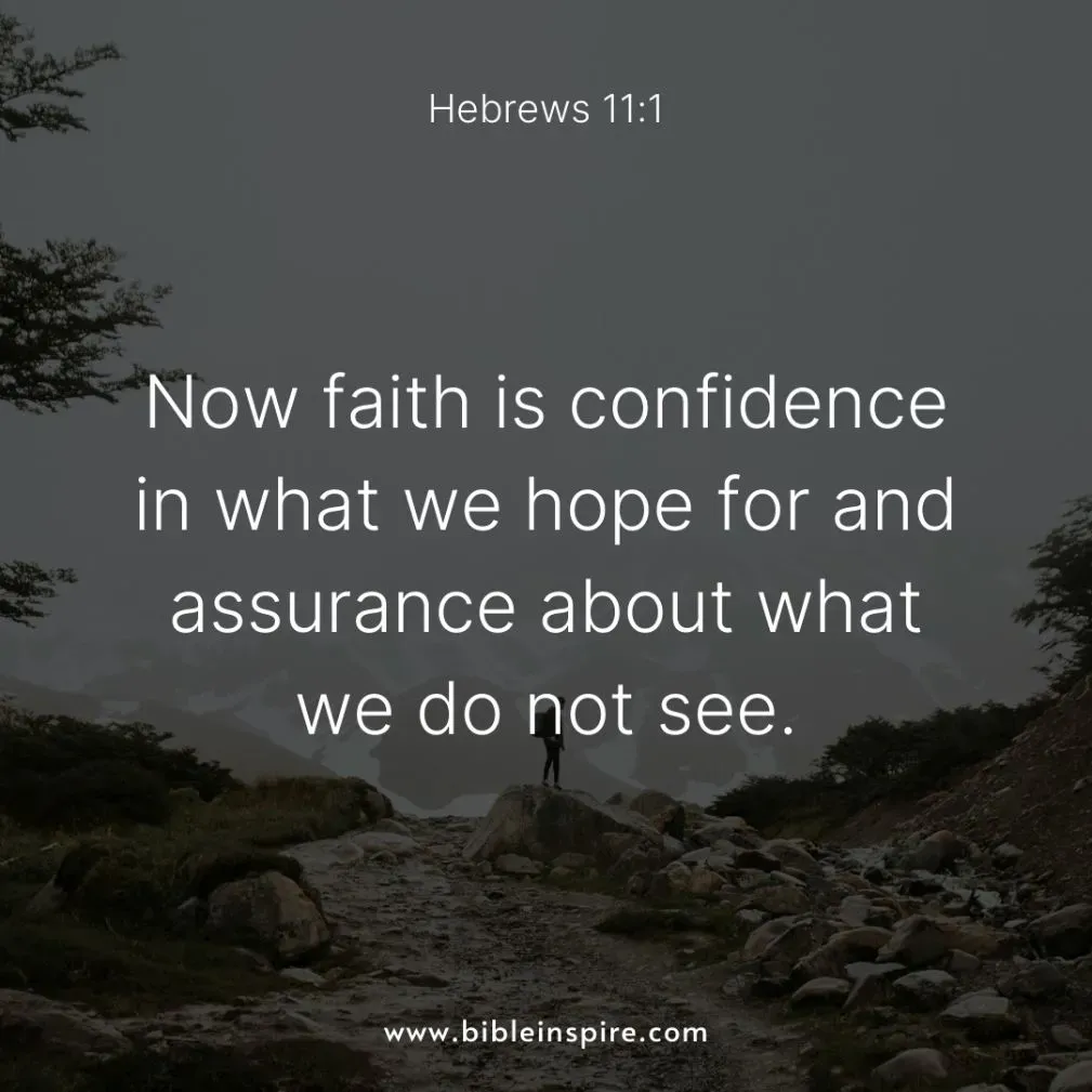 encouraging bible verses for hard times, hebrews 11:1 faith is confidence, assurance in belief