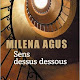  Sens dessus dessous Milena Agus 