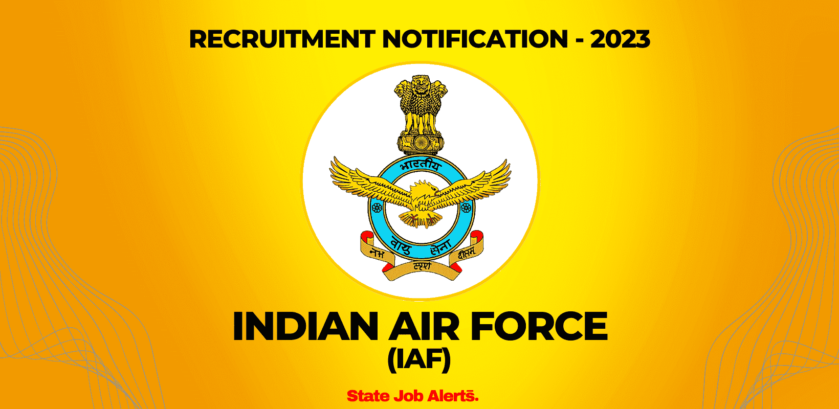 State Job Alerts: Indian Air Force Recruitment 2023 (Agnipath Scheme)- Agniveer Vayu positions