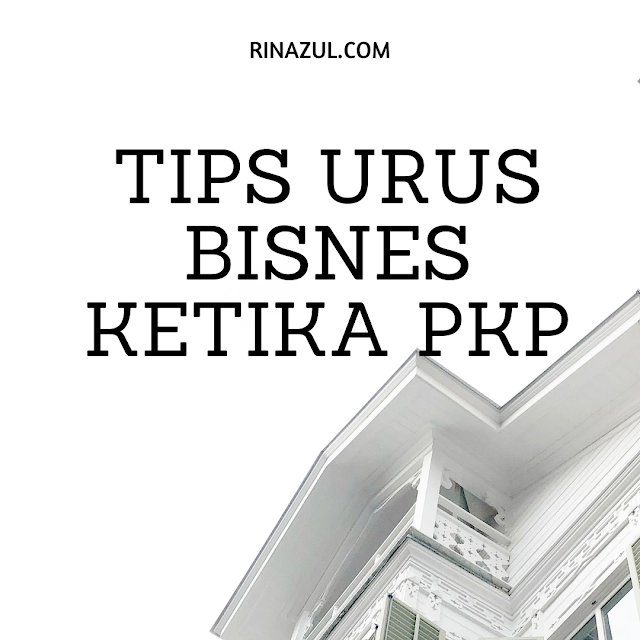 tips urus bisnes ketika pkp