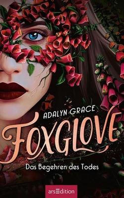 Bücherblog. Neuerscheinungen. Buchcover. Foxglove - Das Begehren des Todes (Band 2) von Adalyn Grace. Fantasy. Jugendbuch. arsEdition.