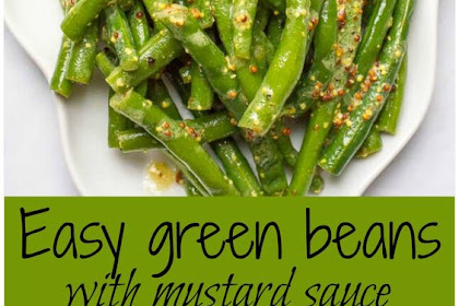 Green Beans With Mustard Butter Sauce