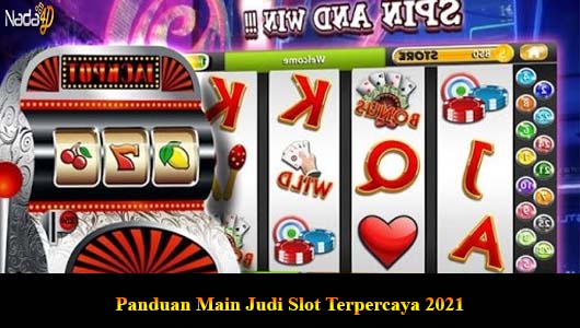 Panduan Main Judi Slot Terpercaya 2021