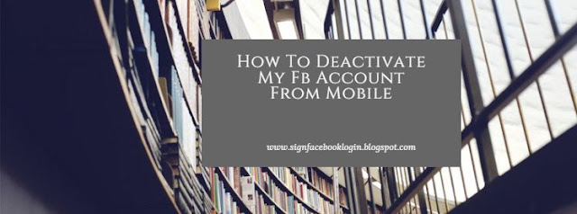 How To Deactivate My Fb Account From Mobile