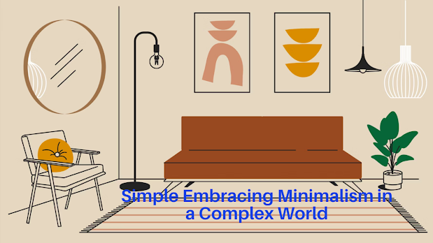 Simple Embracing Minimalism in a Complex World