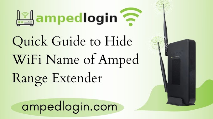 Quick Guide to Hide WiFi Name of Amped Range Extender