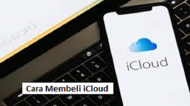  perlu diketahui oleh para pengguna iPhone Cara Membeli iCloud