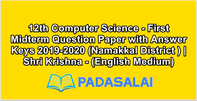 12th Computer Science - First Midterm Question Paper with Answer Keys 2019-2020 (Namakkal District ) | Shri Krishna - (English Medium)