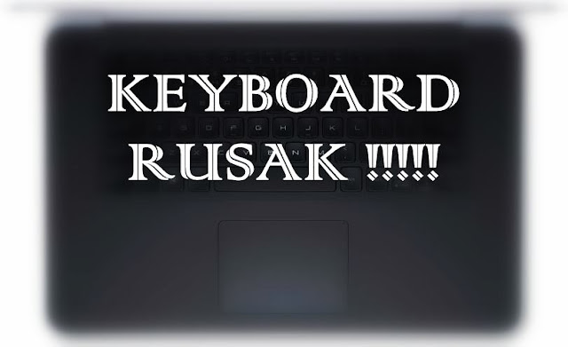 laptop keyboard rusak broken