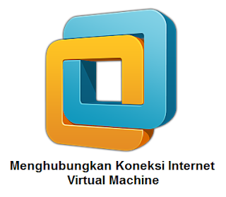 Menghubungkan Koneksi Internet Virtual Machine