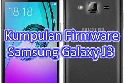 Kumpulan Firmware Samsung Galaxy J3