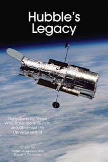 Hubble's Legacy: Reflections by Those Who Dreamed It, Built It, and Observed the Universe with It edited by Roger Launius and David DeVorkin