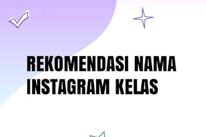 40 Rekomendasi Nama Instagram Kelas Aesthetic Terbaru