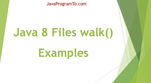Java 8 Files walk() Examples