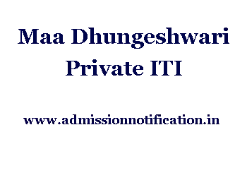 Maa Dhungeshwari Pvt.Iti Admission, Ranking, Reviews, Fees and Placement