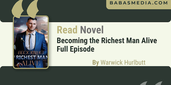 Read Becoming the Richest Man Alive by Warwick Hurlbutt Novel Free Full Episode