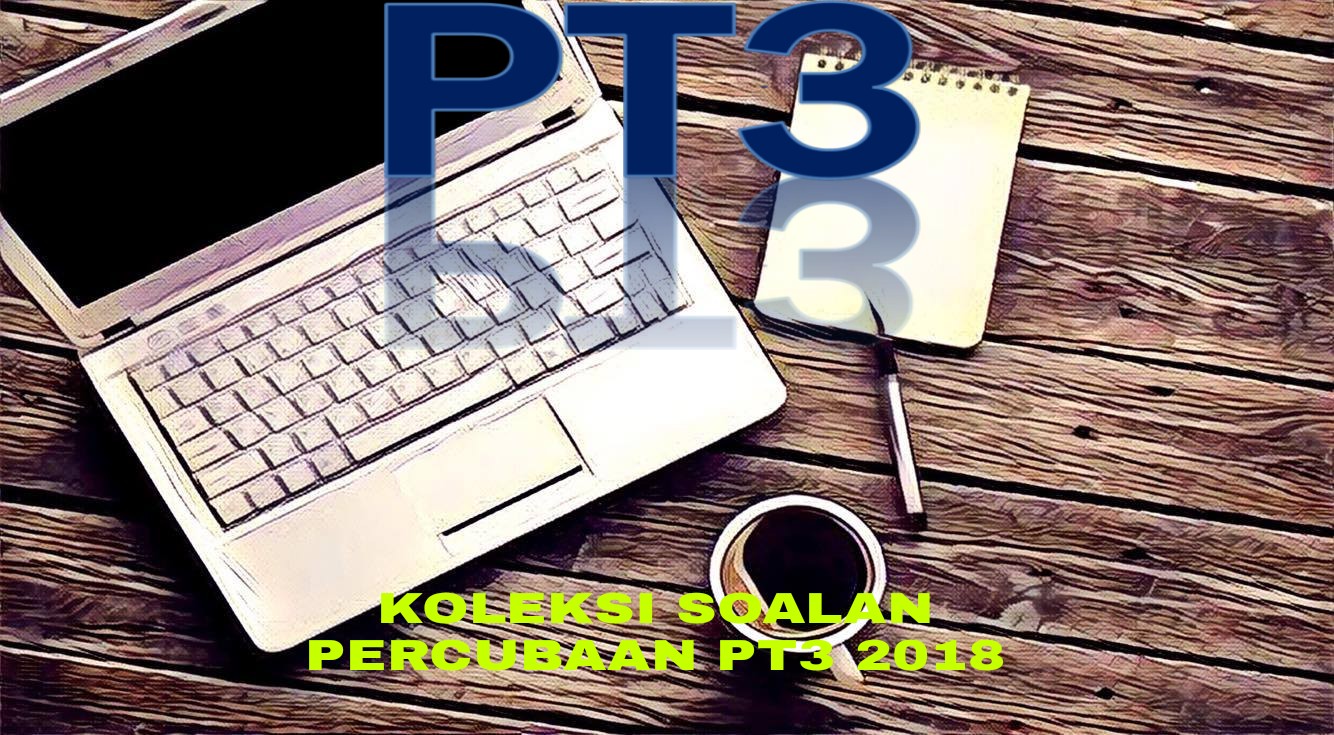 Koleksi Soalan Percubaan PT3 2018 + Skema Jawapan 