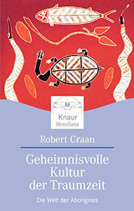 Geheimnisvolle Kultur der Traumzeit: Die Welt der Aborigines